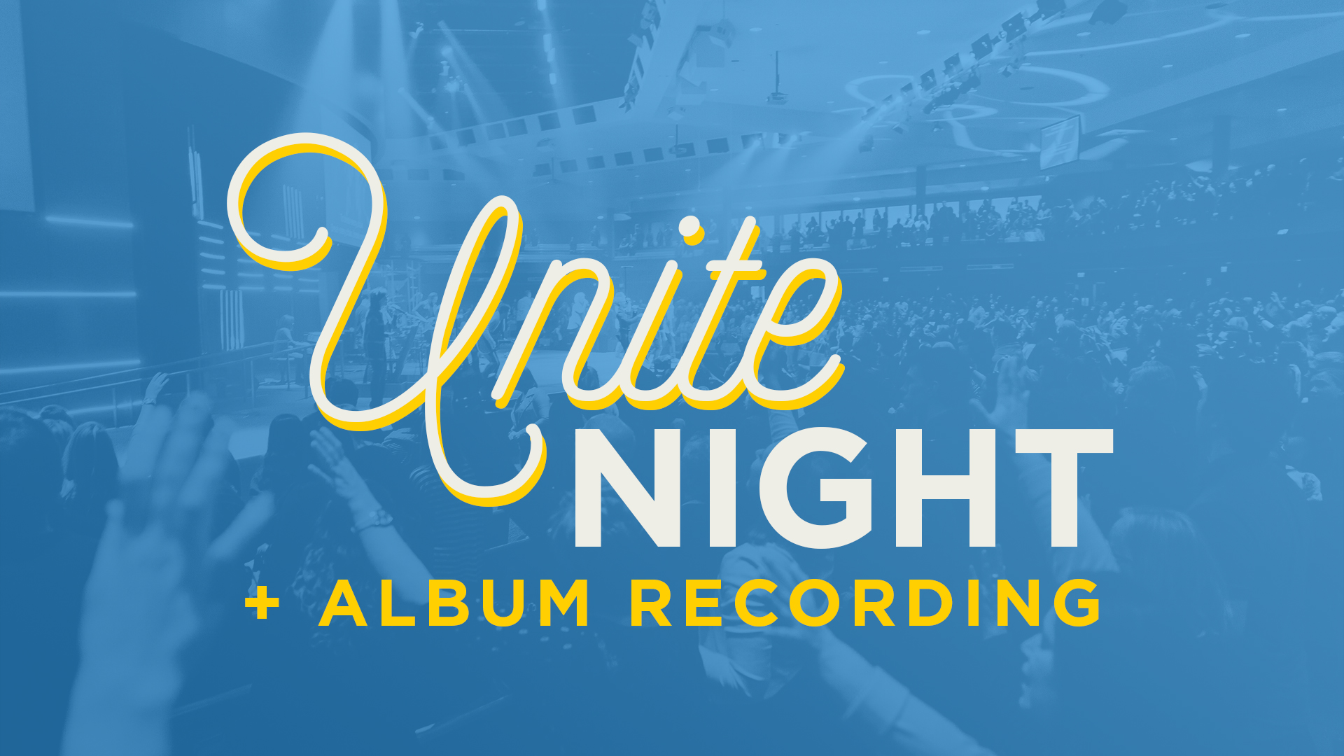 Unite Night + Album Recording
